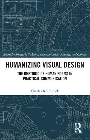 Humanizing Visual Design: The Rhetoric of Human Forms in Practical Communication de Charles Kostelnick