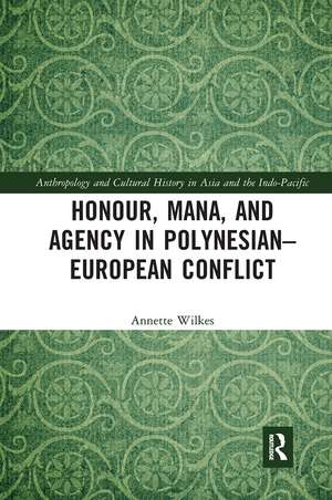 Honour, Mana, and Agency in Polynesian-European Conflict de Annette Wilkes