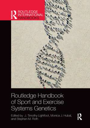 Routledge Handbook of Sport and Exercise Systems Genetics de J. Timothy Lightfoot