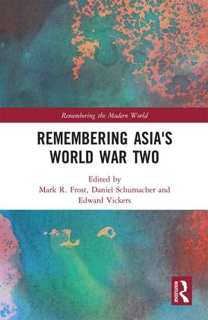 Remembering Asia's World War Two de Mark R. Frost