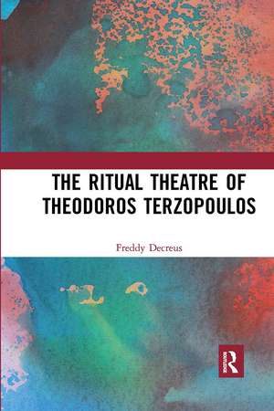 The Ritual Theatre of Theodoros Terzopoulos de Freddy Decreus