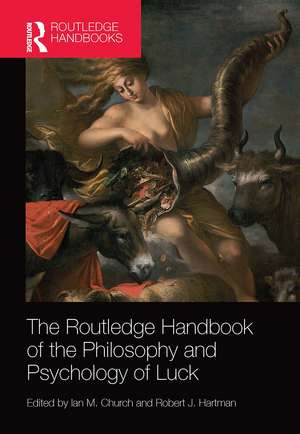 The Routledge Handbook of the Philosophy and Psychology of Luck de Ian M. Church