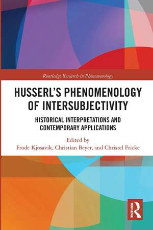 Husserl’s Phenomenology of Intersubjectivity: Historical Interpretations and Contemporary Applications de Frode Kjosavik