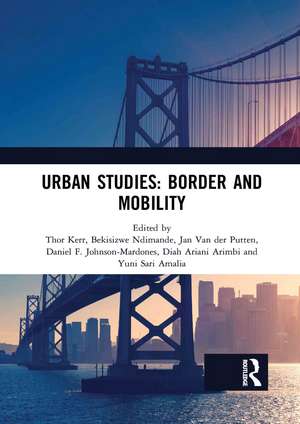 Urban Studies: Border and Mobility: Proceedings of the 4th International Conference on Urban Studies (ICUS 2017), December 8-9, 2017, Universitas Airlangga, Surabaya, Indonesia de Thor Kerr