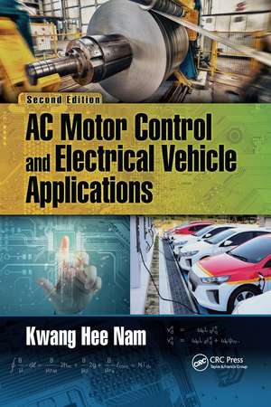 AC Motor Control and Electrical Vehicle Applications de Kwang Hee Nam