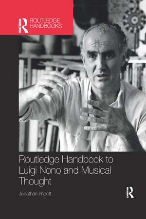 Routledge Handbook to Luigi Nono and Musical Thought de Jonathan Impett