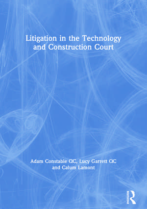 Litigation in the Technology and Construction Court de Adam Constable QC