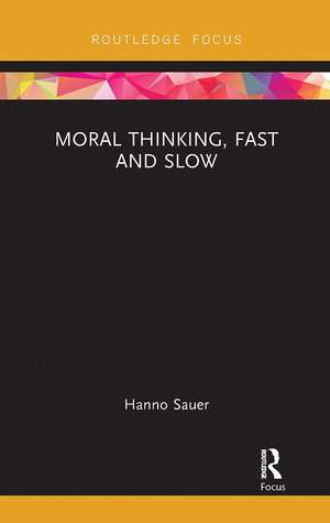 Moral Thinking, Fast and Slow de Hanno Sauer