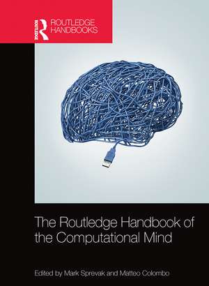 The Routledge Handbook of the Computational Mind de Mark Sprevak