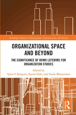 Organisational Space and Beyond: The Significance of Henri Lefebvre for Organisation Studies de Karen Dale