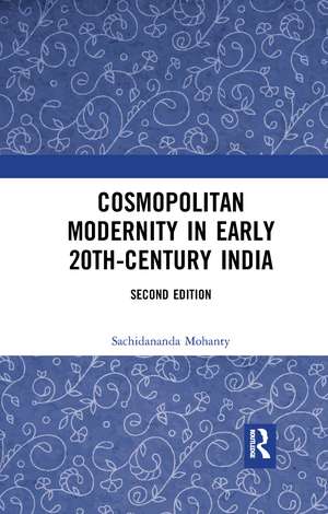 Cosmopolitan Modernity in Early 20th-Century India de Sachidananda Mohanty