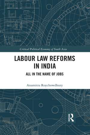 Labour Law Reforms in India: All in the Name of Jobs de Anamitra Roychowdhury