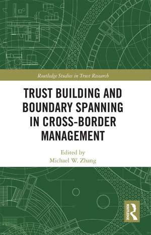 Trust Building and Boundary Spanning in Cross-Border Management de Michael Zhang