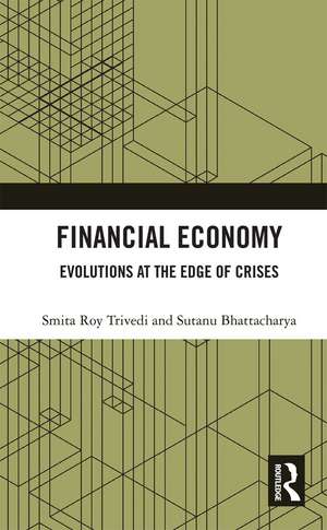 Financial Economy: Evolutions at the Edge of Crises de Smita Roy Trivedi