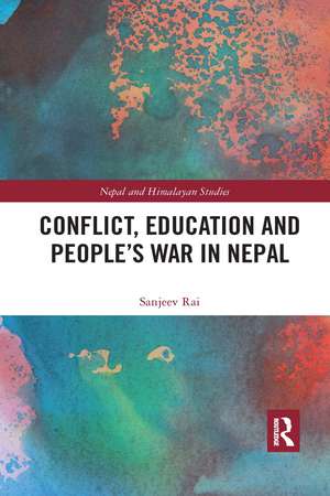 Conflict, Education and People's War in Nepal de Sanjeev Rai