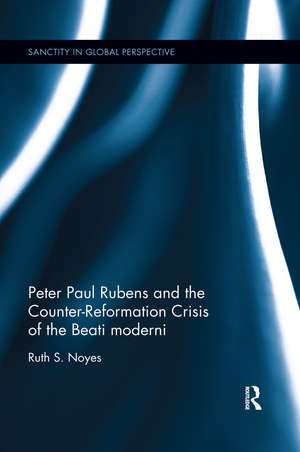 Peter Paul Rubens and the Counter-Reformation Crisis of the Beati moderni de Ruth S. Noyes