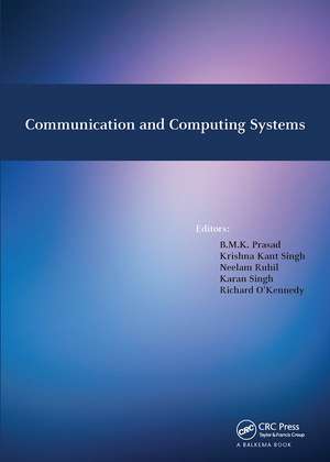 Communication and Computing Systems: Proceedings of the International Conference on Communication and Computing Systems (ICCCS 2016), Gurgaon, India, 9-11 September, 2016 de B.M.K. Prasad