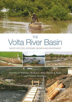 The Volta River Basin: Water for Food, Economic Growth and Environment de Timothy O. Williams