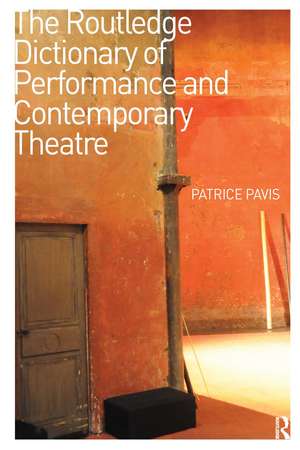 The Routledge Dictionary of Performance and Contemporary Theatre de Patrice Pavis