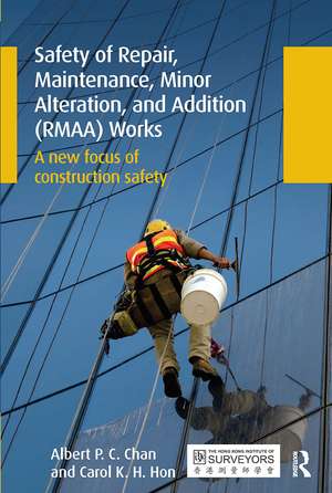 Safety of Repair, Maintenance, Minor Alteration, and Addition (RMAA) Works: A new focus of construction safety de Albert Chan