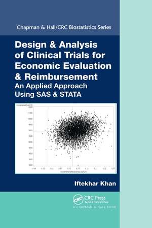 Design & Analysis of Clinical Trials for Economic Evaluation & Reimbursement: An Applied Approach Using SAS & STATA de Iftekhar Khan