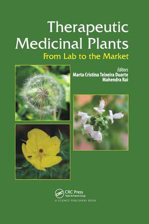 Therapeutic Medicinal Plants: From Lab to the Market de Marta C.T. Duarte