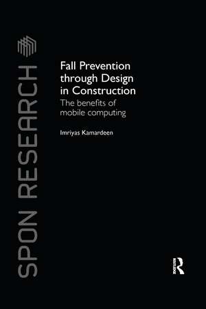 Fall Prevention Through Design in Construction: The Benefits of Mobile Computing de Imriyas Kamardeen