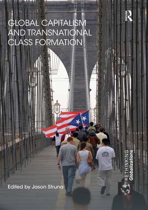 Global Capitalism and Transnational Class Formation de Jason Struna