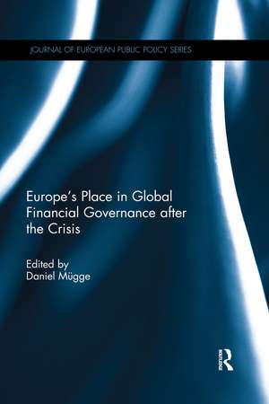 Europe’s Place in Global Financial Governance after the Crisis de Daniel Mügge