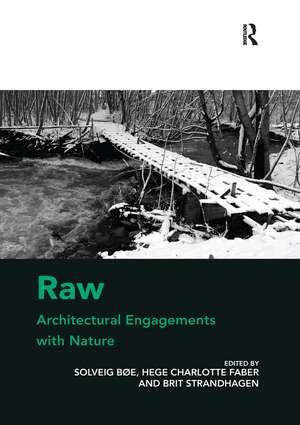 Raw: Architectural Engagements with Nature de Solveig Bøe