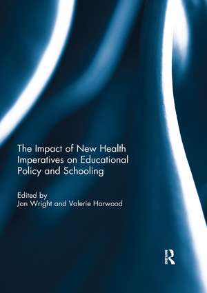 The Impact of New Health Imperatives on Educational Policy and Schooling de Jan Wright