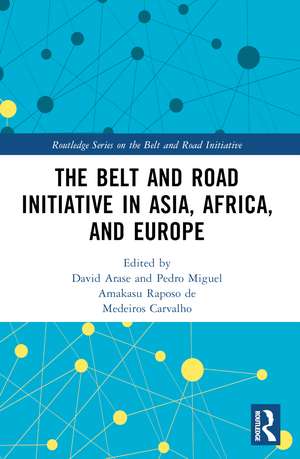 The Belt and Road Initiative in Asia, Africa, and Europe de David Arase