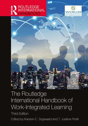 The Routledge International Handbook of Work-Integrated Learning de Karsten E. Zegwaard