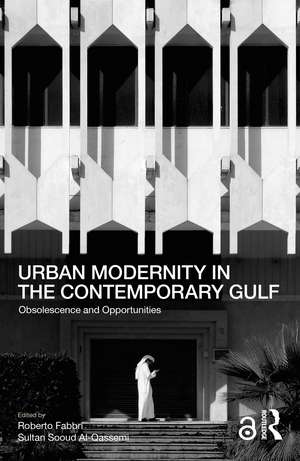 Urban Modernity in the Contemporary Gulf: Obsolescence and Opportunities de Roberto Fabbri