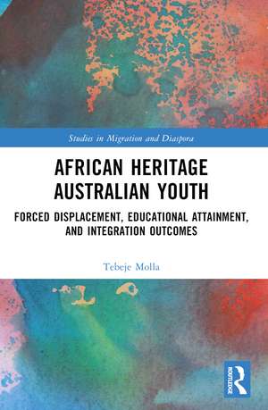 African Heritage Australian Youth: Forced Displacement, Educational Attainment, and Integration Outcomes de Tebeje Molla