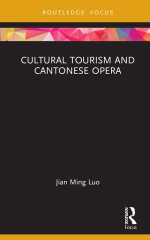 Cultural Tourism and Cantonese Opera de Jian Ming Luo