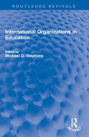 International Organizations in Education de Michael D. Stephens