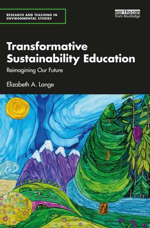 Transformative Sustainability Education: Reimagining Our Future de Elizabeth A. Lange