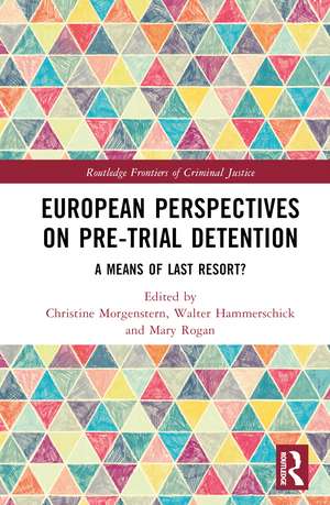 European Perspectives on Pre-Trial Detention: A Means of Last Resort? de Christine Morgenstern