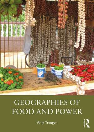 Geographies of Food and Power de Amy Trauger