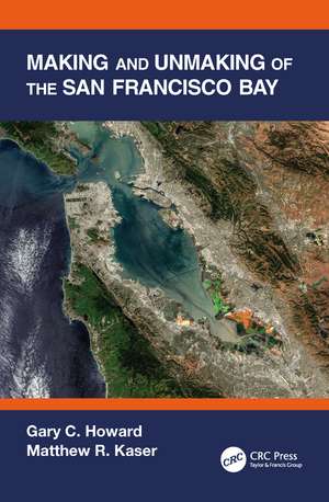 Making and Unmaking of the San Francisco Bay de Gary C. Howard