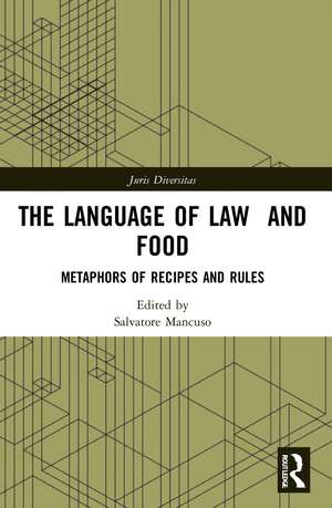 The Language of Law and Food: Metaphors of Recipes and Rules de Salvatore Mancuso