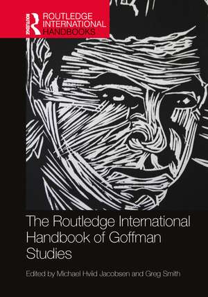 The Routledge International Handbook of Goffman Studies de Michael Hviid Jacobsen