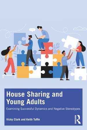 House Sharing and Young Adults: Examining successful dynamics and negative stereotypes de Vicky Clark