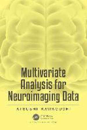 Multivariate Analysis for Neuroimaging Data de Atsushi Kawaguchi