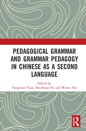 Pedagogical Grammar and Grammar Pedagogy in Chinese as a Second Language de Fangyuan Yuan