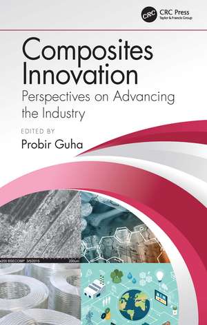 Composites Innovation: Perspectives on Advancing the Industry de Probir Guha