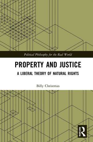 Property and Justice: A Liberal Theory of Natural Rights de Billy Christmas