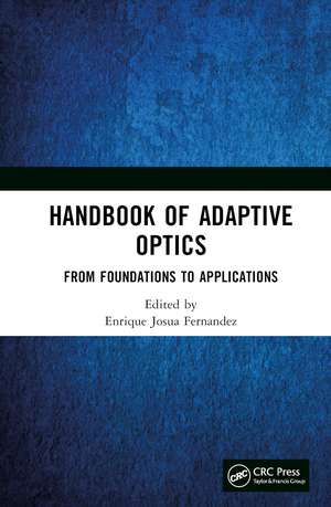 Handbook of Adaptive Optics: From Foundations to Applications de Enrique Josua Fernandez