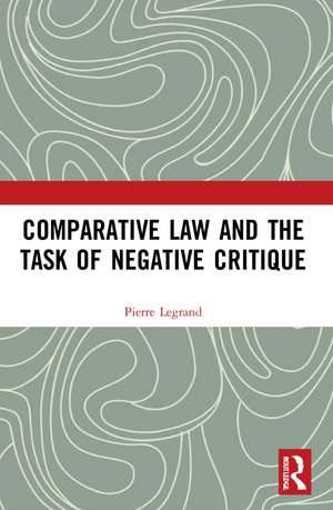 Comparative Law and the Task of Negative Critique de Pierre Legrand